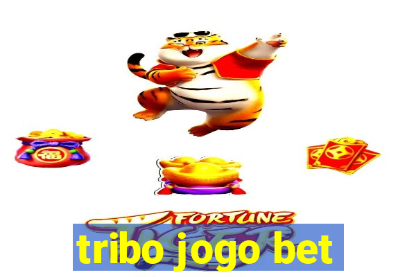 tribo jogo bet